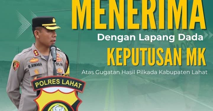 Kapolres lahat menghimbau kepada masyarakat untuk menerima keputusan MK