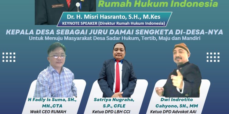 Seminar Rumah Hukum Indonesia Tentang Peran Kepala Desa Sebagai Juru Damai diikuti Oleh Kades, Lurah, camat, Praktisi Hukum, & Pejabat
