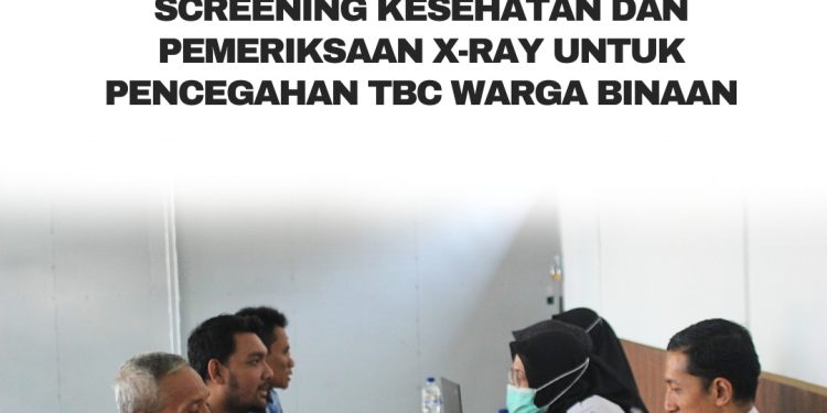 Lapas Kelas IIA Sidoarjo Gelar Screening Kesehatan dan Pemeriksaan X-Ray untuk Pencegahan TBC Warga Binaan
