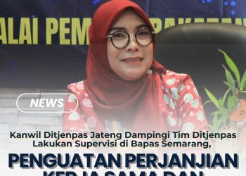 Kanwil Ditjenpas Jateng Dampingi Tim Ditjenpas Lakukan Supervisi di Bapas Semarang, Penguatan Perjanjian Kerja Sama dan Kehumasan