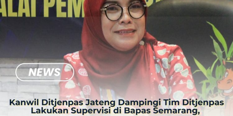 Kanwil Ditjenpas Jateng Dampingi Tim Ditjenpas Lakukan Supervisi di Bapas Semarang, Penguatan Perjanjian Kerja Sama dan Kehumasan