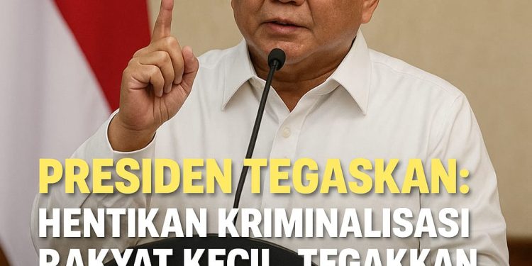 Presiden Tegaskan: Hentikan Kriminalisasi Rakyat Kecil, Tegakkan Hukum dengan Hati Nurani