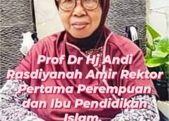 Wanita Tangguh: Prof Dr Hj Andi Rasdiyanah : Rektor Perempuan Pertama Dan Ibu Pendidikan Islam Indonesia.