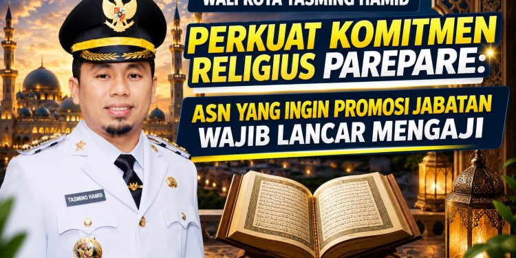 Wali Kota Tasming Hamid Tuai Apresiasi, Tegas Membumikan Al-Qur’an Di Parepare: ASN Yang Ingin Naik Jabatan Wajib Lancar Mengaji
