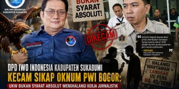 DPD IWO Indonesia Kabupaten Sukabumi Kecam Sikap Oknum PWI Bogor: UKW Bukan Syarat Absolut Menghalangi Kerja Jurnalistik