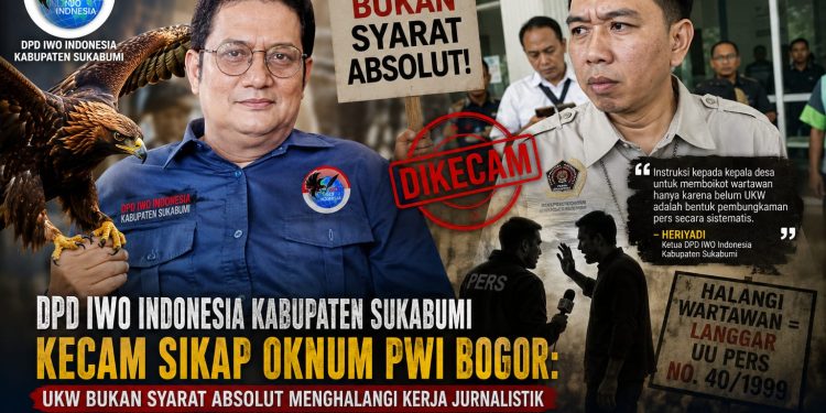 DPD IWO Indonesia Kabupaten Sukabumi Kecam Sikap Oknum PWI Bogor: UKW Bukan Syarat Absolut Menghalangi Kerja Jurnalistik